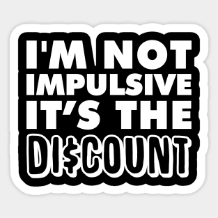 I'm not Impulsive! It's the Discount! Sticker